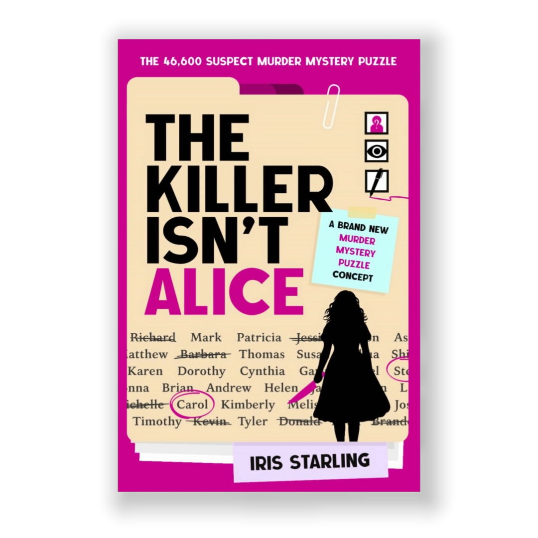 The Killer Isn't Alice: The 46,600 Suspect Murder Mystery Puzzle