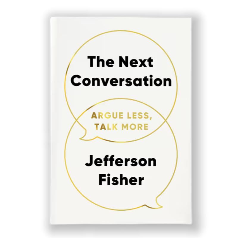 The Next Conversation: Argue Less, Talk More