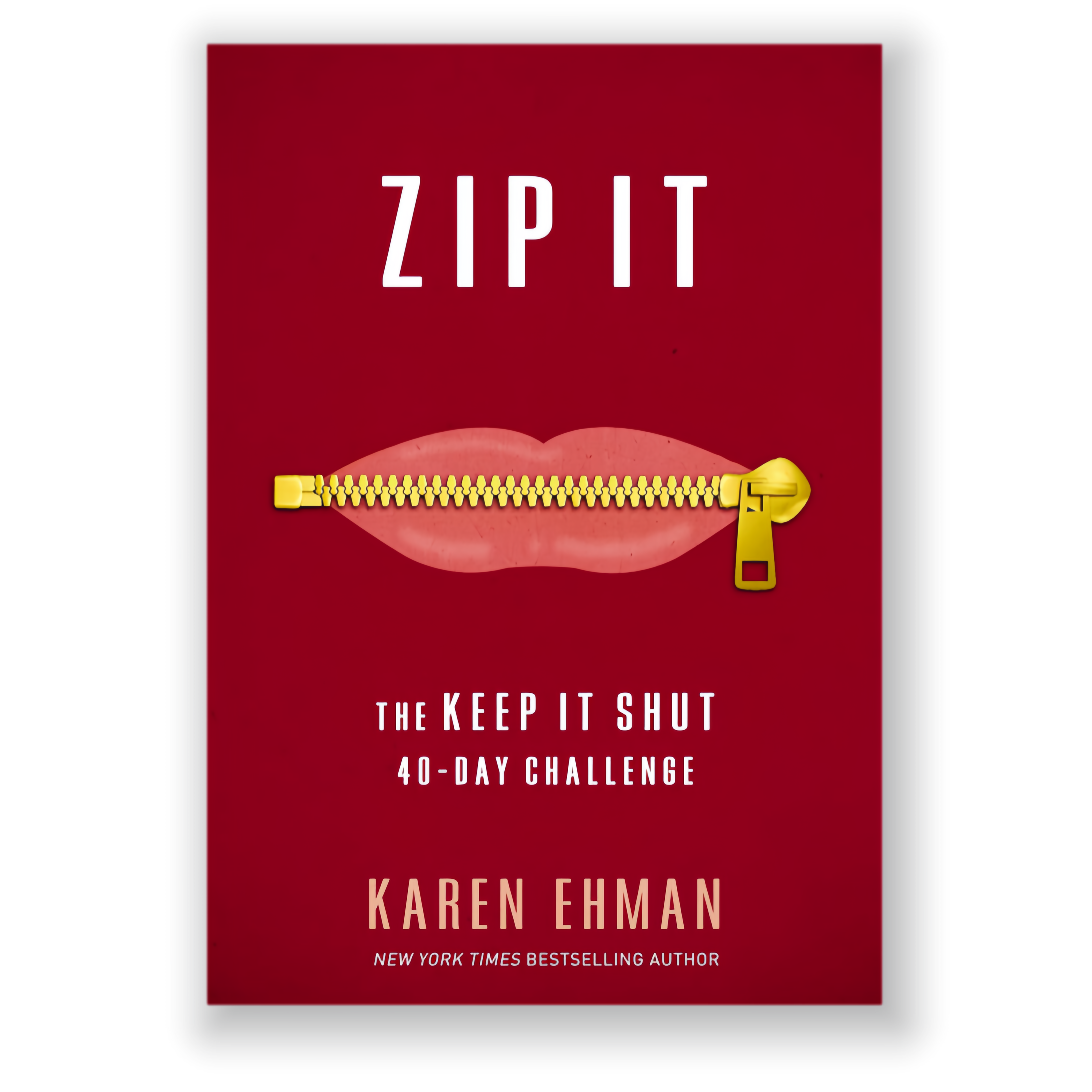 Zip It: The Keep It Shut 40-Day Challenge by Karen Ehman
