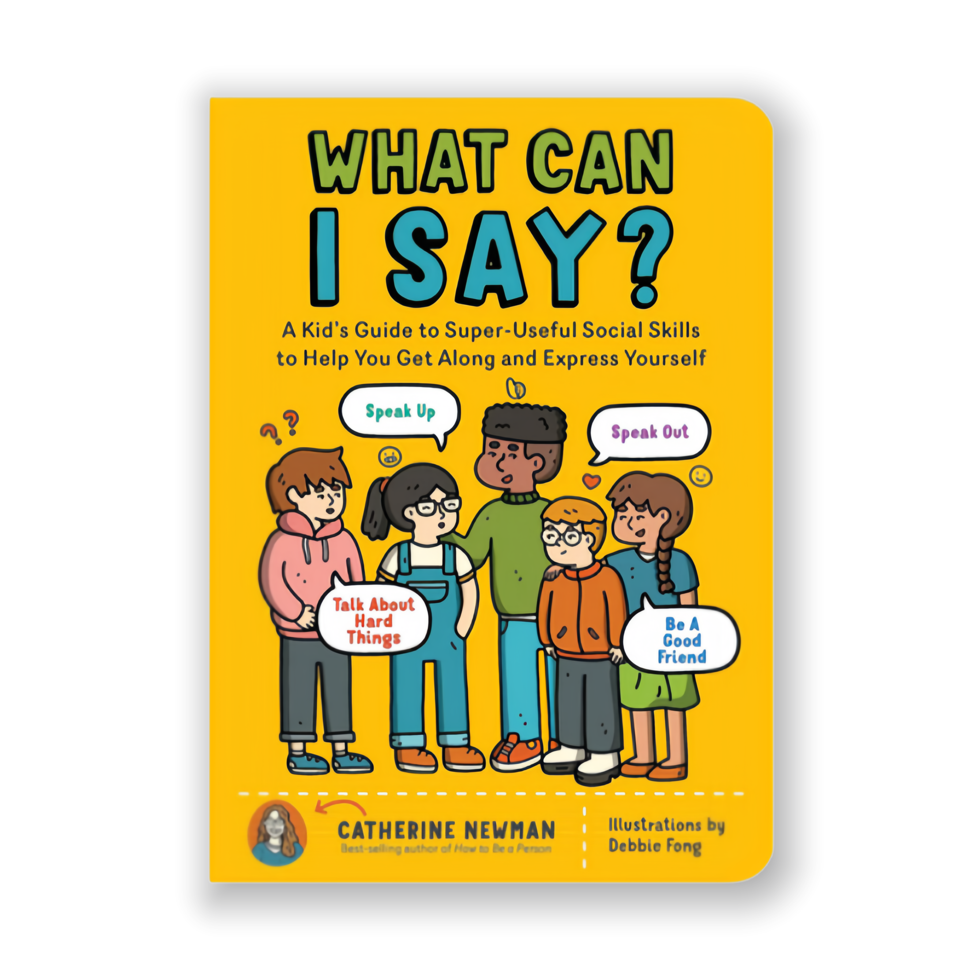 What Can I Say? A Kid's Guide to Super-Useful Social Skills