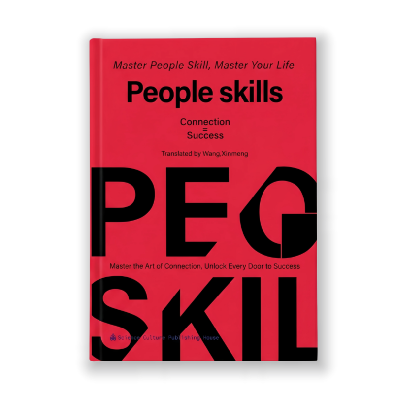 People Skills: Mastering the Art of Connection, Communication, and Influence